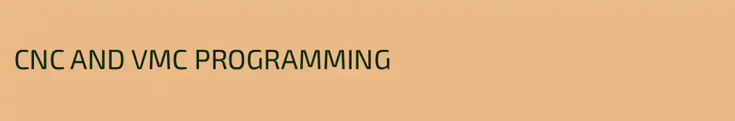 CNC AND VMC PROGRAMMING